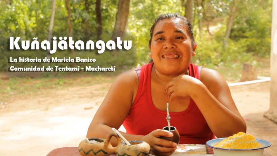 Kuñajätangatu, relato de vida de Mariela Banico, productora de Tentamí, Macharetí